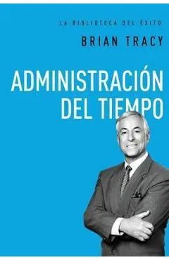 Administraci�n del Tiempo = Time Management - Brian Tracy