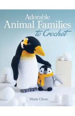 Adorable Animal Families to Crochet - Marie Clesse