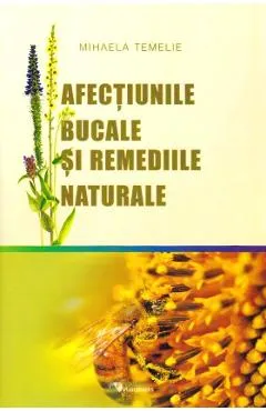 Afectiunile bucale si remediile naturale - Mihaela Temelie