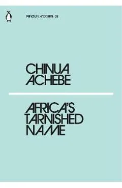 Africa's Tarnished Name - Chinua Achebe