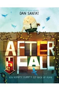 After the Fall (How Humpty Dumpty Got Back Up Again) - Dan Santat
