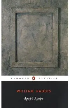 Agape Agape - William Gaddis