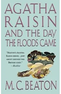 Agatha Raisin and the Day the Floods Came: An Agatha Raisin Mystery - M. C. Beaton