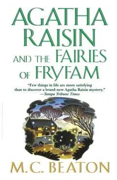 Agatha Raisin and the Fairies of Fryfam: An Agatha Raisin Mystery - M. C. Beaton
