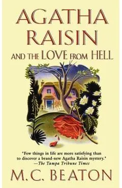 Agatha Raisin and the Love from Hell: An Agatha Raisin Mystery - M. C. Beaton