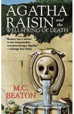 Agatha Raisin and the Wellspring of Death: An Agatha Raisin Mystery - M. C. Beaton