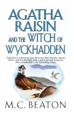 Agatha Raisin and the Witch of Wyckhadden: An Agatha Raisin Mystery - M. C. Beaton