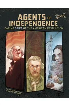 Agents of Independence: Daring Spies of the American Revolution - Matthew K. Manning