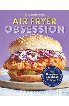 Air Fryer Obsession: The Complete Cookbook for Mastering the Air Fryer - Gina Kleinworth