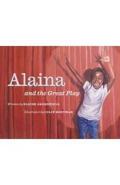 Alaina and the Great Play - Eloise Greenfield