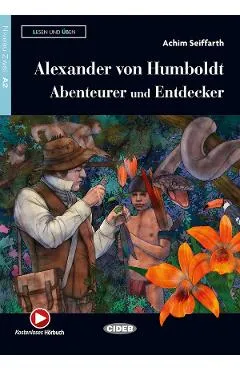 Alexander von Humboldt. Abenteurer und Entdecker - Achim Seiffarth