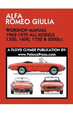 ALFA ROMEO GIULIA WORKSHOP MANUAL 1962-1975 ALL MODELS 1300, 1600, 1750 & 2000cc - Floyd Clymer