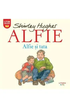 Alfie. Alfie si tata - Shirley Hughes