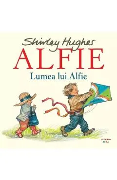 Alfie. Lumea lui Alfie - Shirley Hughes