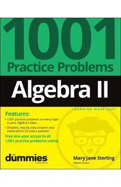 Algebra II: 1001 Practice Problems for Dummies (+ Free Online Practice) - Mary Jane Sterling