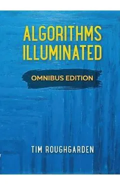 Algorithms Illuminated: Omnibus Edition - Tim Roughgarden
