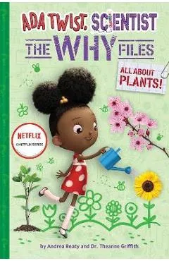 All about Plants! (ADA Twist, Scientist: The Why Files #2) - Andrea Beaty