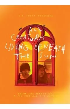 All Creatures Living Beneath the Sun - C. S. Fritz