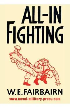 All-In Fighting - W. E. Fairbairn