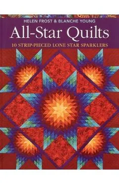 All-Star Quilts- Print-On-Demand Edition: 10 Strip-Pieced Lone Star Sparklers - Helen Frost