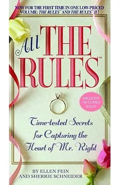 All the Rules: Time-Tested Secrets for Capturing the Heart of Mr. Right - Ellen Fein