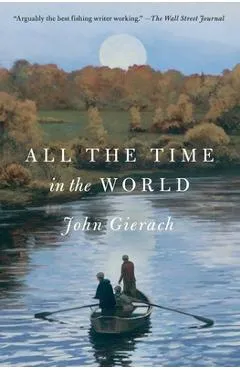 All the Time in the World - John Gierach
