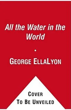 All the Water in the World - George Ella Lyon