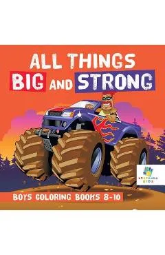 All Things Big and Strong Boys Coloring Books 8-10 - Educando Kids