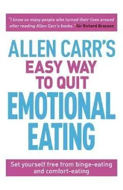 Allen Carr's Easy Way to Quit Emotional Eating - John Carr