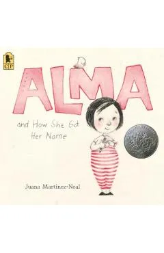 Alma and How She Got Her Name - Juana Martinez-neal