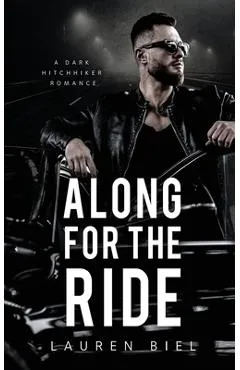 Along for the Ride: A Dark Hitchhiker Romance - Lauren Biel