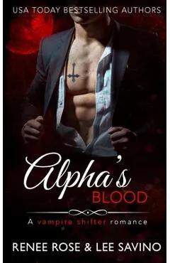 Alpha's Blood: A vampire shifter romance - Renee Rose