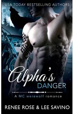 Alpha's Danger: An MC Werewolf Romance - Renee Rose