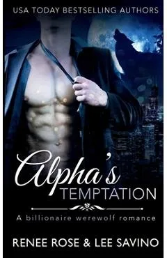 Alpha's Temptation: A Billionaire Werewolf Romance - Renee Rose