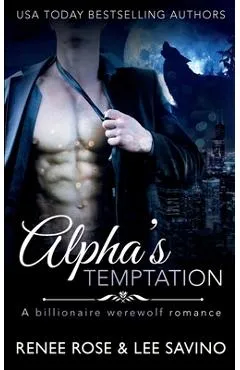 Alpha's Temptation: A Billionaire Werewolf Romance - Renee Rose