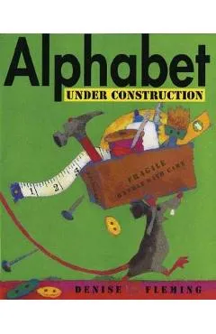 Alphabet Under Construction - Denise Fleming