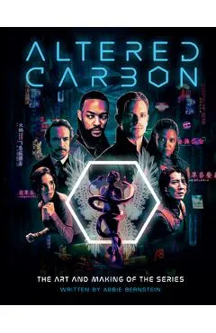 Altered Carbon: The Art and Making of the Series - Abbie Bernstein