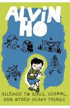 Alvin Ho: Allergic to Girls, School, and Other Scary Things - Lenore Look