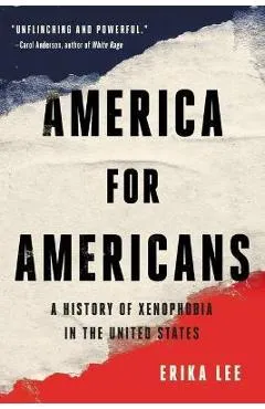 America for Americans: A History of Xenophobia in the United States - Erika Lee