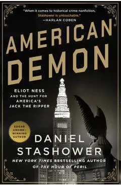 American Demon: Eliot Ness and the Hunt for America's Jack the Ripper - Daniel Stashower
