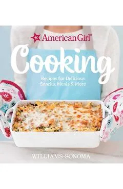 American Girl Cooking: Recipes for Delicious Snacks, Meals & More - Williams-sonoma