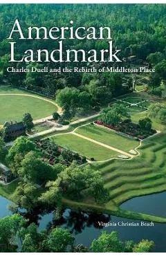 American Landmark: Charles Duell and the Rebirth of Middleton Place - Virginia Christian Beach