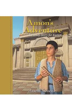 Amon's Adventure: A Family Story for Easter - Arnold Ytreeide
