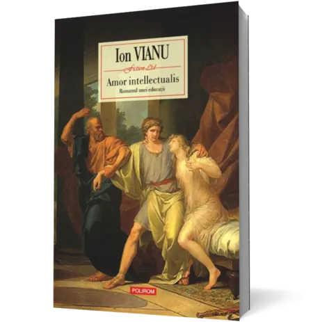 Amor intellectualis. Romanul unei educaţii