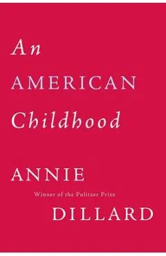 An American Childhood - Annie Dillard