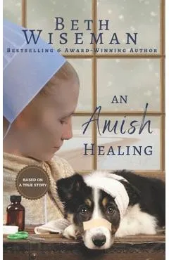 An Amish Healing (A Romance): Includes Amish Recipes and Reading Group Guide - Beth Wiseman