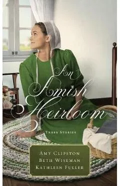 An Amish Heirloom: Three Stories - Amy Clipston