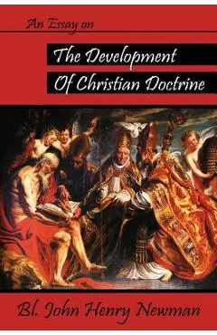 An Essay on the Development of Christian Doctrine - John Henry Newman