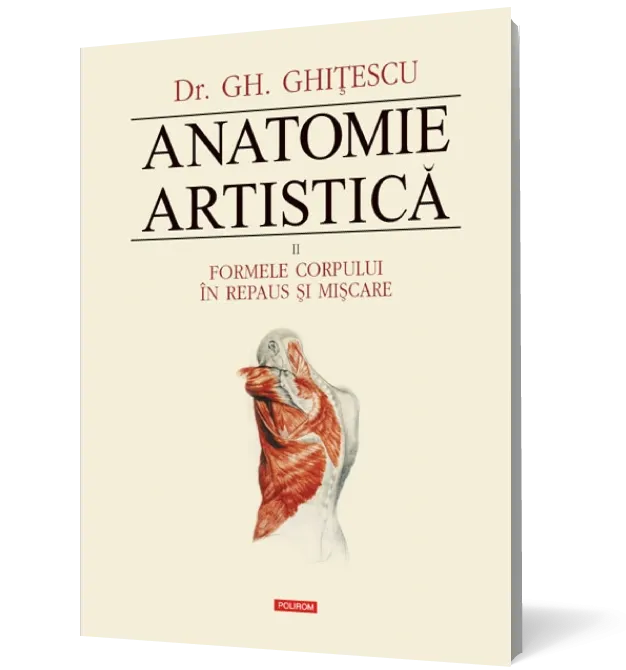 Anatomie artistică (vol. II): Formele corpului în repaus şi mişcare