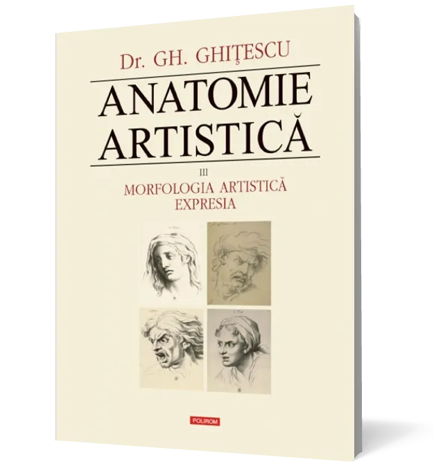Anatomie artistică (vol. III): Morfologia artistică. Expresia